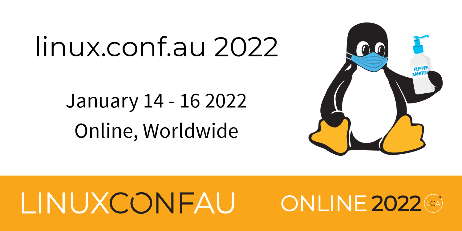 linux.conf.au 2022 Entirely with precedent It's happening again!
